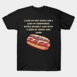 I like my hot dogs like I like my fireworks T-Shirt